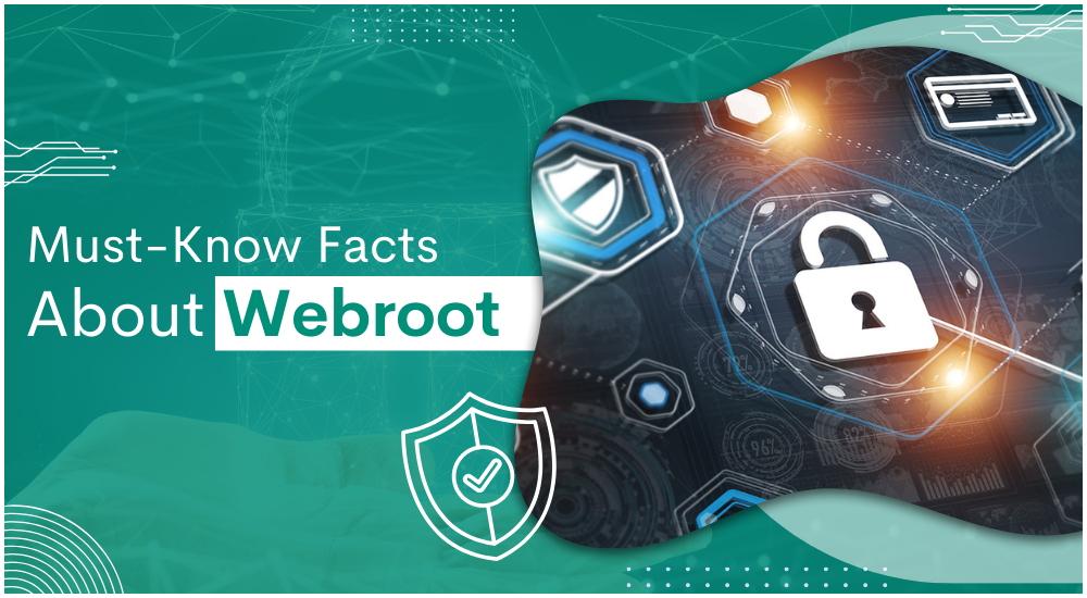 Know Facts About Webroot