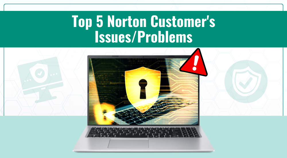 Top 5 Norton Customer's Issues/Problems