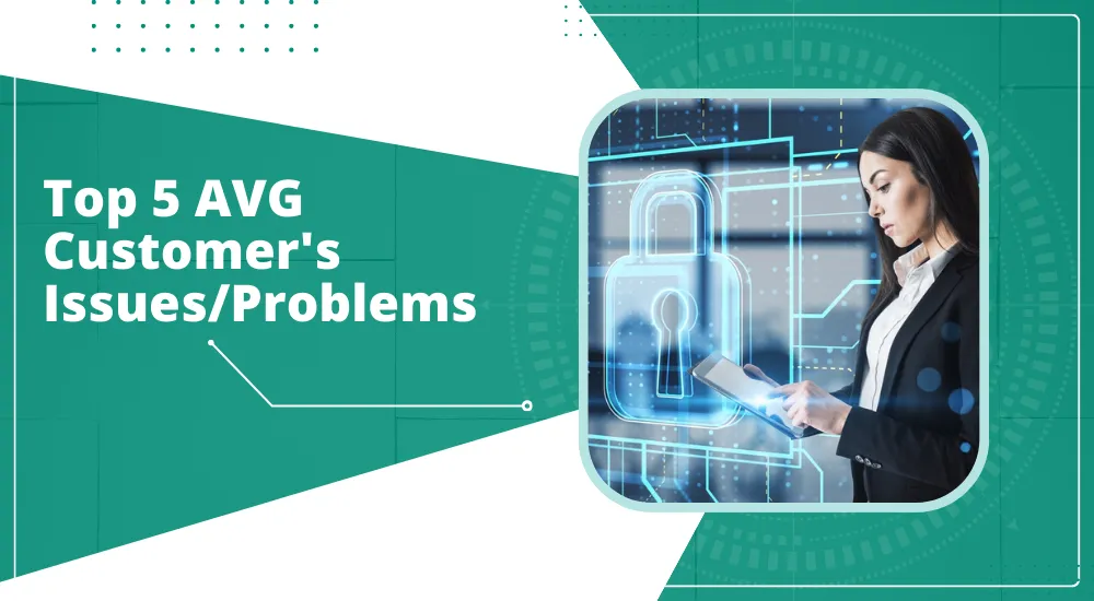 AVG Customer's Issues, AVG Antivirus Software, AVG Antivirus Software Issues, AVG Antivirus Software Problem
