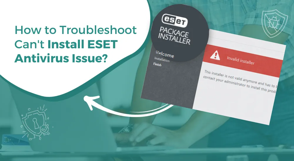 How to Troubleshoot Can't Install ESET Antivirus Issue?