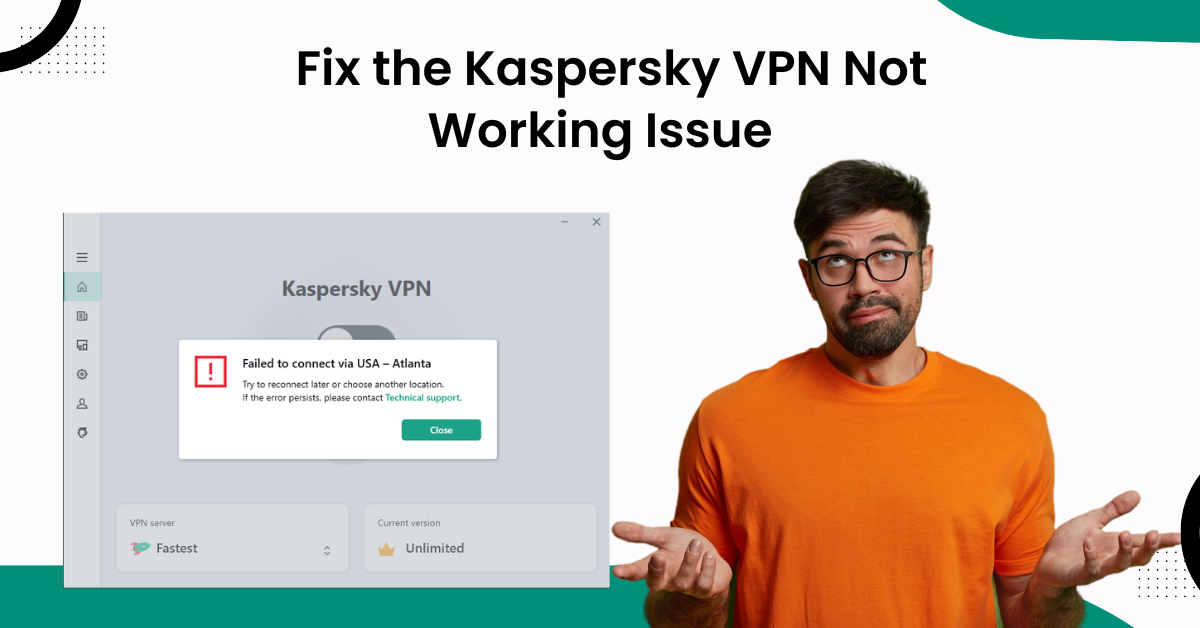 Kaspersky VPN Not Working Issue